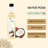 Native Pods Wood Pressed Coconut Oil - Kacchi Ghani/ Chekku/ Kolhu - Natural, Pure & Wood Pressed for Cooking, Skin, Hair & Baby massage - 500mL