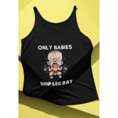 ONLY BABIES SKIP LEG DAY-Black / M