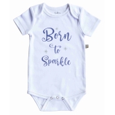 Born to Sparkle Printed White Baby Body/Onesie(100% Cotton Interlock)