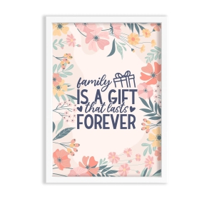 Family is a gift that lasts forever-A1 / White Frame