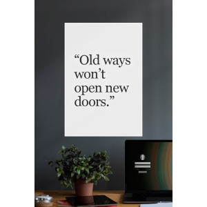 Old Ways Wont Open New Doors | Quotes | Motivational Poster-12X18