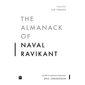 The Almanack Of Naval Ravikant