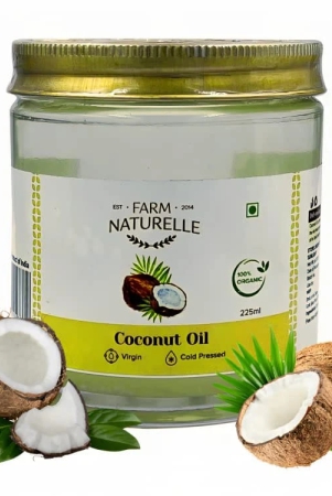 farm-naturelle-225ml-100-pure-organic-virgin-cold-pressed-coconut-oil-no-preservatives-no-chemicals-for-cooking-skin-hair-health-225-ml-in-glass-bottle