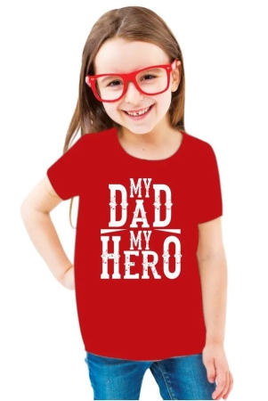 My Dad My Hero - Cotton T-Shirts For Girls-10-12 Years