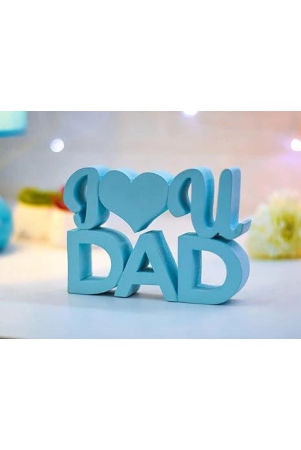 I Love Dad Blue Quirky Showpiece Home Décor Items Birthday Gift Items Gift for Father-Blue