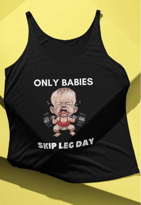 ONLY BABIES SKIP LEG DAY-Black / M