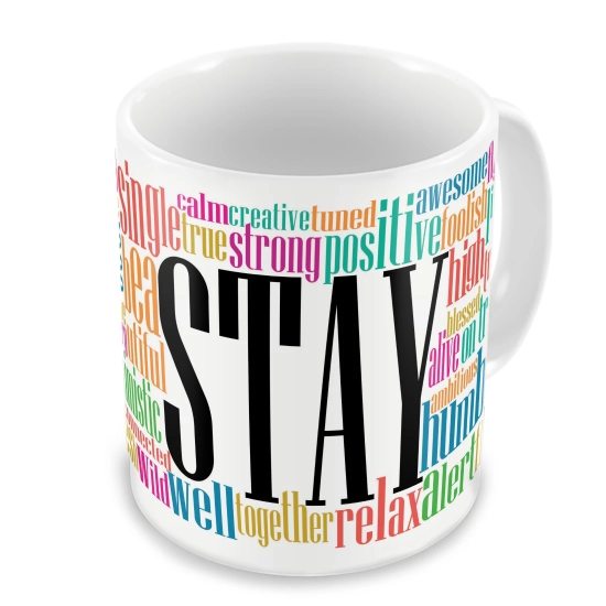 Indigifts Stay Quote Printed Coffee Mug (325ml), Birthday Gift For Husband Special, Birthday Gift For Men, Birthday Gift For Best Friends, Friends Birthday Gift For Women