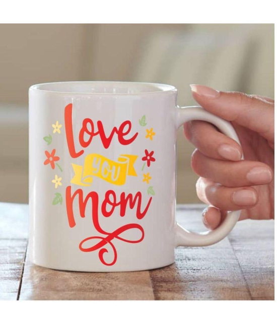 thriftkart Love you mom Ceramic Coffee Mug 1 Pcs 325 mL - White