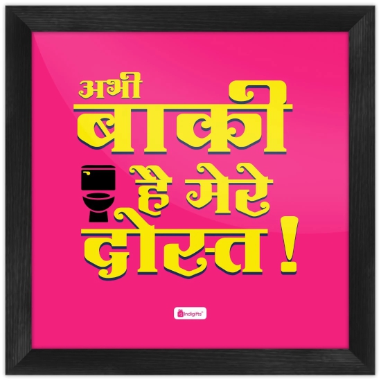 Indigifts Funny Washroom Poster Frame Abhi Bki Hai Mere Dost Printed 8x8 (Pink) - Washroom Posters For Office