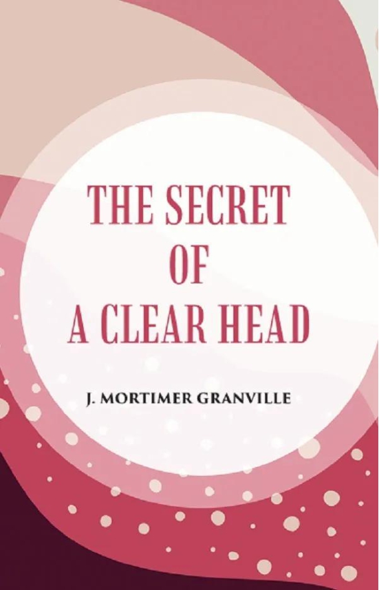 THE SECRET OF A CLEAR HEAD-Paperback